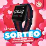 Ganate un Smartwatch Lenovo en el sorteo del Día de los Enamorados de Casa Silvia