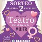 Sorteo Día de la Mujer El Noble: Ganá entradas al Teatro