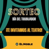 El Noble te invita al Teatro en su sorteo del Día del Trabajador